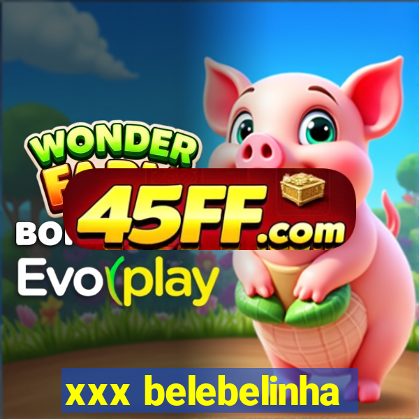 xxx belebelinha